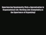 [Read book] Experiencing Spontaneity Risk & Improvisation in Organizational Life: Working Live