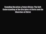 Book Founding Vocation & Future Vision: The Self-Understanding of the Disciples of Christ and