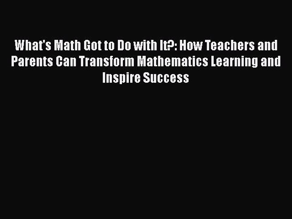 PDF What's Math Got to Do with It?: How Teachers and Parents Can Transform Mathematics Learning