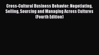 [Read book] Cross-Cultural Business Behavior: Negotiating Selling Sourcing and Managing Across