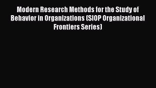 [Read book] Modern Research Methods for the Study of Behavior in Organizations (SIOP Organizational