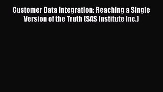 [Read book] Customer Data Integration: Reaching a Single Version of the Truth (SAS Institute