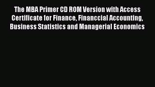 [Read book] The MBA Primer CD ROM Version with Access Certificate for Finance Financcial Accounting