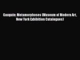 [Read Book] Gauguin: Metamorphoses (Museum of Modern Art New York Exhibition Catalogues)  EBook