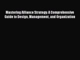 [Read book] Mastering Alliance Strategy: A Comprehensive Guide to Design Management and Organization