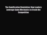 [Read book] The Gamification Revolution: How Leaders Leverage Game Mechanics to Crush the Competition