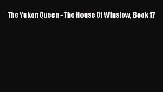 [PDF] The Yukon Queen - The House Of Winslow Book 17 [Read] Full Ebook