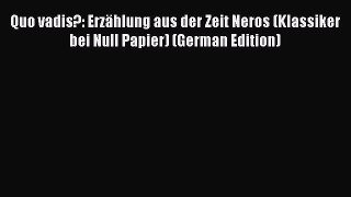 [PDF] Quo vadis?: Erzählung aus der Zeit Neros (Klassiker bei Null Papier) (German Edition)