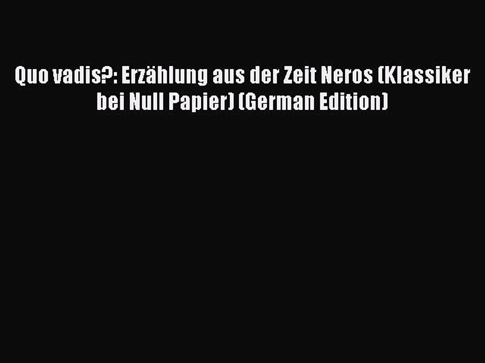 [PDF] Quo vadis?: Erzählung aus der Zeit Neros (Klassiker bei Null Papier) (German Edition)