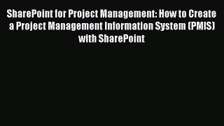 [Read book] SharePoint for Project Management: How to Create a Project Management Information