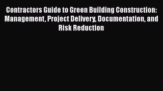 [Read book] Contractors Guide to Green Building Construction: Management Project Delivery Documentation