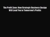 [Read book] The Profit Zone: How Strategic Business Design Will Lead You to Tomorrow's Profits