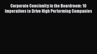 [Read book] Corporate Concinnity in the Boardroom: 10 Imperatives to Drive High Performing