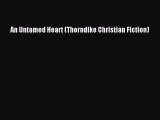 [PDF] An Untamed Heart (Thorndike Christian Fiction) [Read] Full Ebook