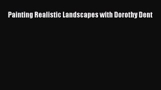 [Read Book] Painting Realistic Landscapes with Dorothy Dent  EBook