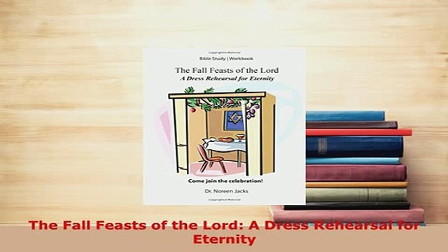 Download The Fall Feasts of the Lord A Dress Rehearsal for Eternity Read Online