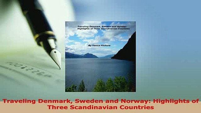 PDF Traveling Denmark Sweden and Norway Highlights of Three Scandinavian Countries Download Online