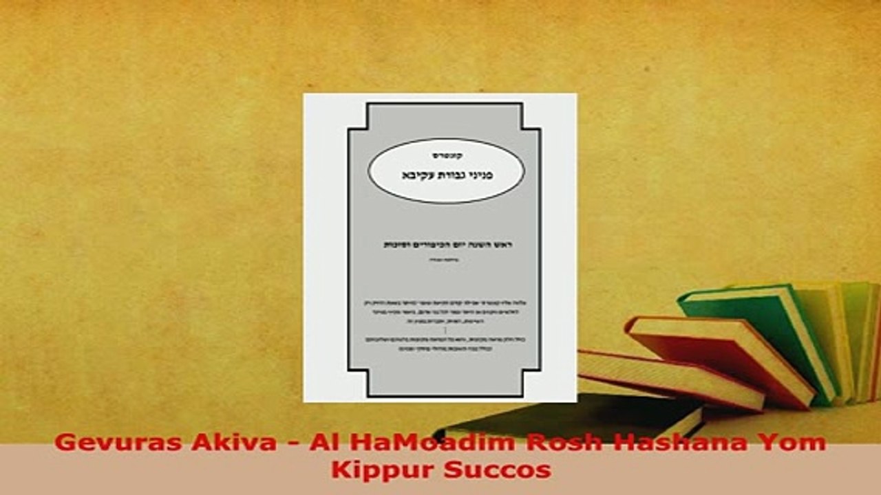 Download  Gevuras Akiva  Al HaMoadim Rosh Hashana Yom Kippur Succos  Read Online