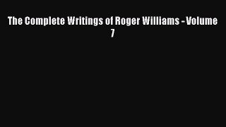Ebook The Complete Writings of Roger Williams - Volume 7 Read Full Ebook