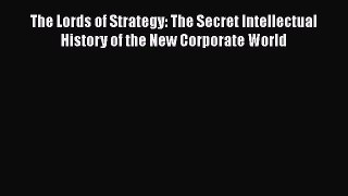 [Read book] The Lords of Strategy: The Secret Intellectual History of the New Corporate World