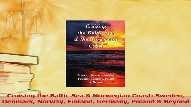 PDF Cruising the Baltic Sea Norwegian Coast Sweden Denmark Norway Finland Germany Poland Read Online