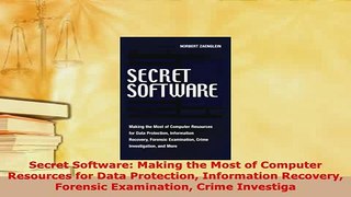 Download  Secret Software Making the Most of Computer Resources for Data Protection Information Free Books
