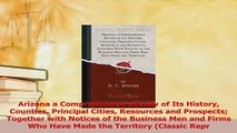 Read  Arizona a Comprehensive Review of Its History Counties Principal Cities Resources and Ebook Free