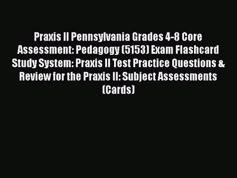 Download Praxis II Pennsylvania Grades 4-8 Core Assessment: Pedagogy (5153) Exam Flashcard