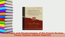 Download  Advantages and Disadvantages of the French Nuclear Power System Classic Reprint PDF Online