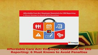 Read  Affordable Care Act Employer Essentials for IRS Reporting 6 Must Knows to Avoid Ebook Free