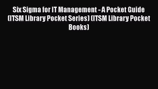 [Read book] Six Sigma for IT Management - A Pocket Guide (ITSM Library Pocket Series) (ITSM