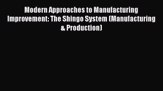 [Read book] Modern Approaches to Manufacturing Improvement: The Shingo System (Manufacturing