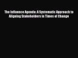 [Read book] The Influence Agenda: A Systematic Approach to Aligning Stakeholders in Times of