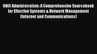 [Read book] UNIX Administration: A Comprehensive Sourcebook for Effective Systems & Network