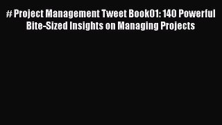 [Read book] # Project Management Tweet Book01: 140 Powerful Bite-Sized Insights on Managing