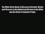 Book The Bible Word-Book A Glossary of Archaic Words and Phrases in the Authorised Version