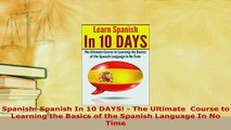 PDF  Spanish Spanish In 10 DAYS  The Ultimate  Course to Learning the Basics of the Spanish Read Full Ebook