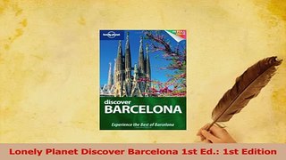 PDF  Lonely Planet Discover Barcelona 1st Ed 1st Edition Download Online