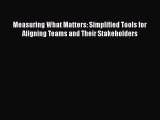 [Read book] Measuring What Matters: Simplified Tools for Aligning Teams and Their Stakeholders