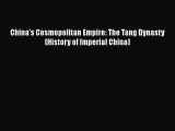 [Read book] China's Cosmopolitan Empire: The Tang Dynasty (History of Imperial China) [Download]