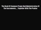 Ebook The Book Of Common Prayer And Administration Of The Sacraments ... Together With The