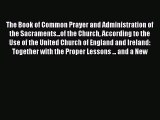 Book The Book of Common Prayer and Administration of the Sacraments...of the Church According