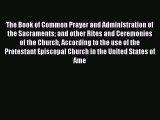 Ebook The Book of Common Prayer and Administration of the Sacraments and other Rites and Ceremonies