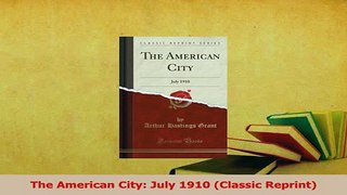 Read  The American City July 1910 Classic Reprint Ebook Free