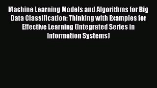 [Read book] Machine Learning Models and Algorithms for Big Data Classification: Thinking with