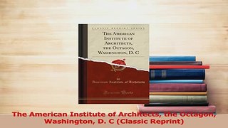 Read  The American Institute of Architects the Octagon Washington D C Classic Reprint Ebook Free