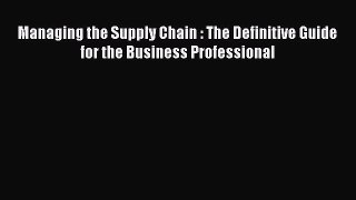 [Read book] Managing the Supply Chain : The Definitive Guide for the Business Professional