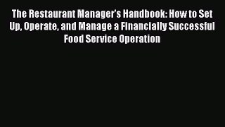 [Read book] The Restaurant Manager's Handbook: How to Set Up Operate and Manage a Financially