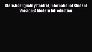 [Read book] Statistical Quality Control International Student Version: A Modern Introduction