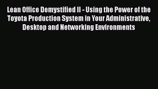 [Read book] Lean Office Demystified II - Using the Power of the Toyota Production System in